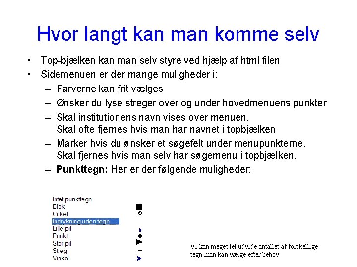 Hvor langt kan man komme selv • Top-bjælken kan man selv styre ved hjælp
