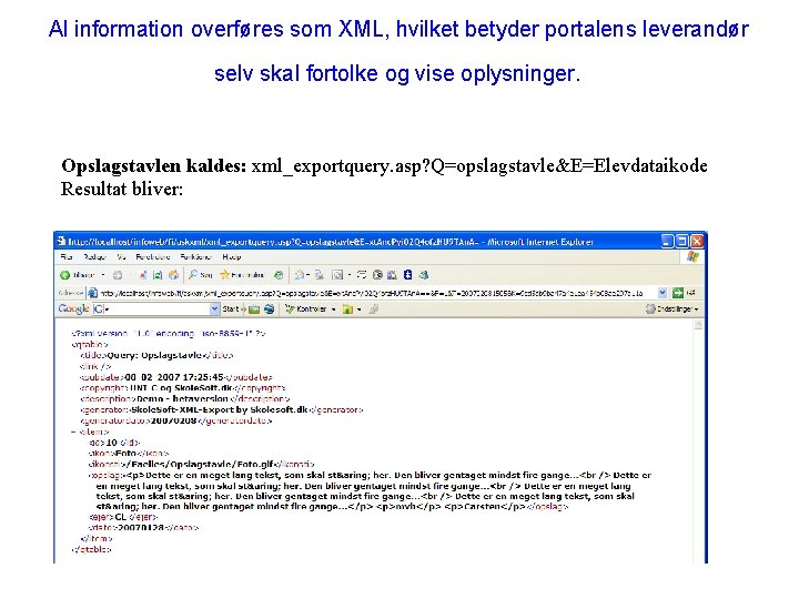 Al information overføres som XML, hvilket betyder portalens leverandør selv skal fortolke og vise