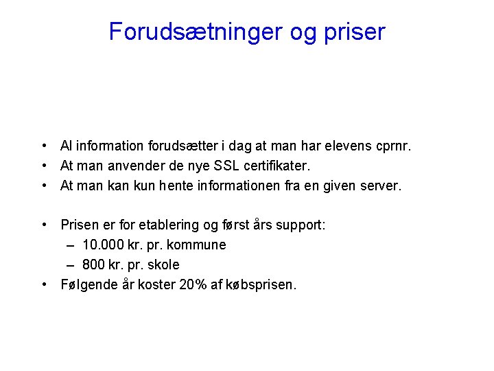 Forudsætninger og priser • Al information forudsætter i dag at man har elevens cprnr.