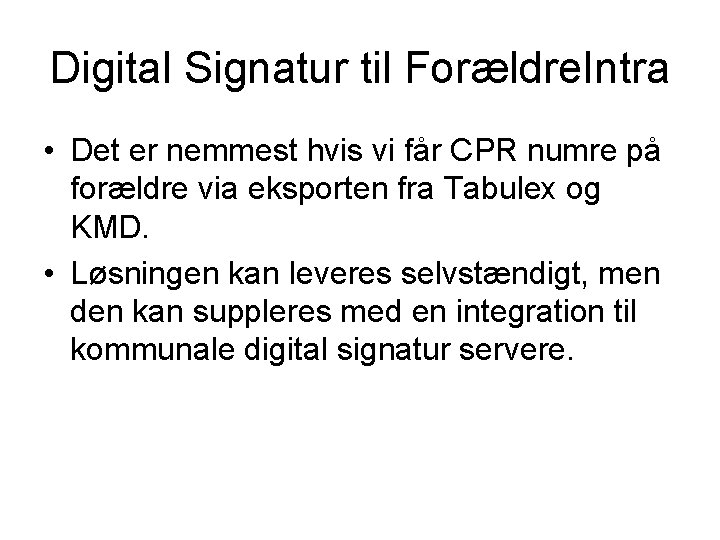Digital Signatur til Forældre. Intra • Det er nemmest hvis vi får CPR numre