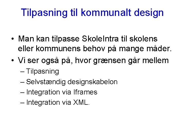 Tilpasning til kommunalt design • Man kan tilpasse Skole. Intra til skolens eller kommunens