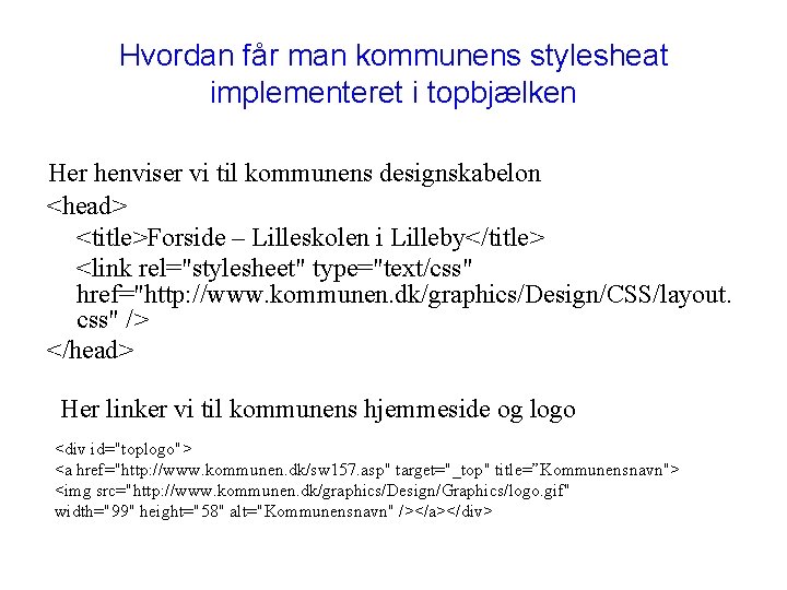 Hvordan får man kommunens stylesheat implementeret i topbjælken Her henviser vi til kommunens designskabelon