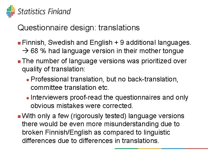 Questionnaire design: translations Finnish, Swedish and English + 9 additional languages. 68 % had