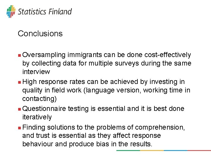 Conclusions Oversampling immigrants can be done cost-effectively by collecting data for multiple surveys during