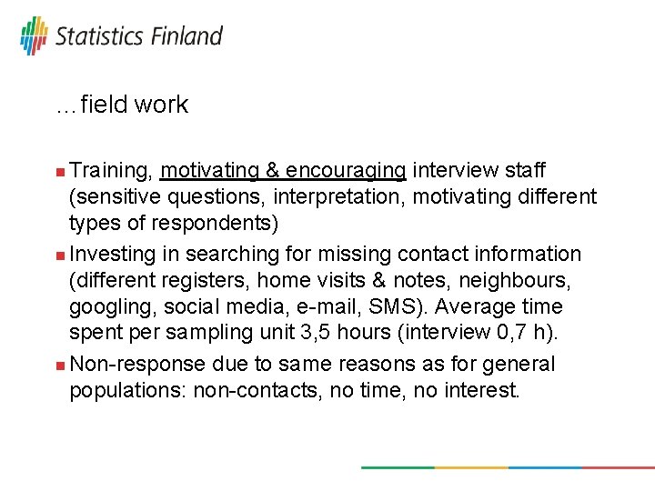 …field work Training, motivating & encouraging interview staff (sensitive questions, interpretation, motivating different types