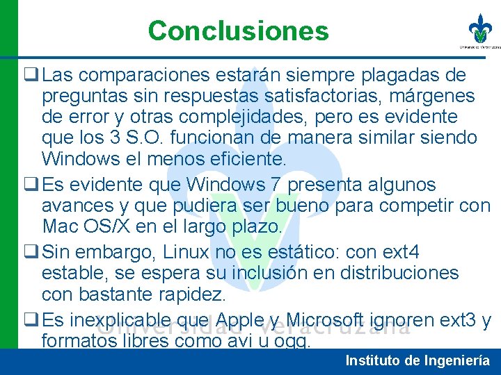 Conclusiones q Las comparaciones estarán siempre plagadas de preguntas sin respuestas satisfactorias, márgenes de