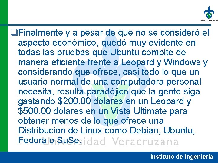 q. Finalmente y a pesar de que no se consideró el aspecto económico, quedó