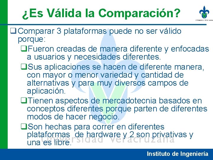 ¿Es Válida la Comparación? q Comparar 3 plataformas puede no ser válido porque: q.