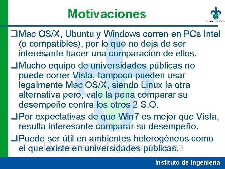 Motivaciones q. Mac OS/X, Ubuntu y Windows corren en PCs Intel (o compatibles), por