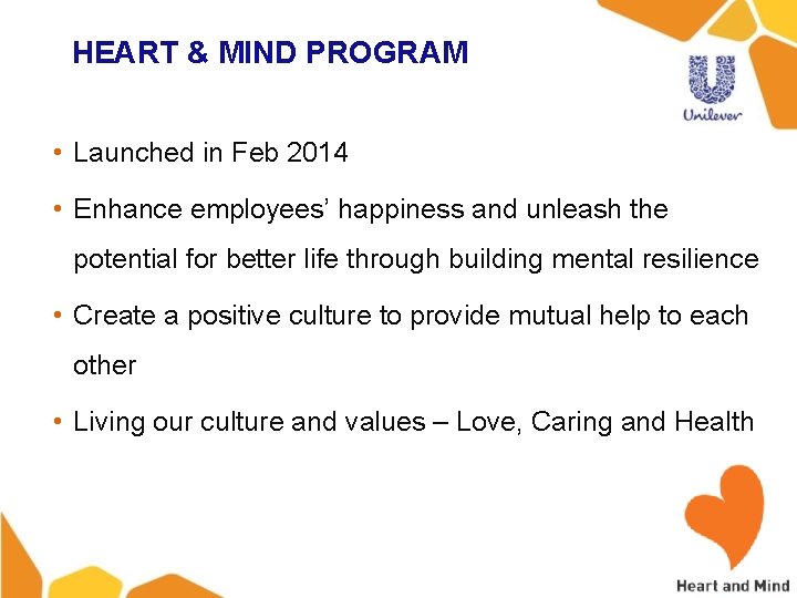 HEART & MIND PROGRAM • Launched in Feb 2014 • Enhance employees’ happiness and