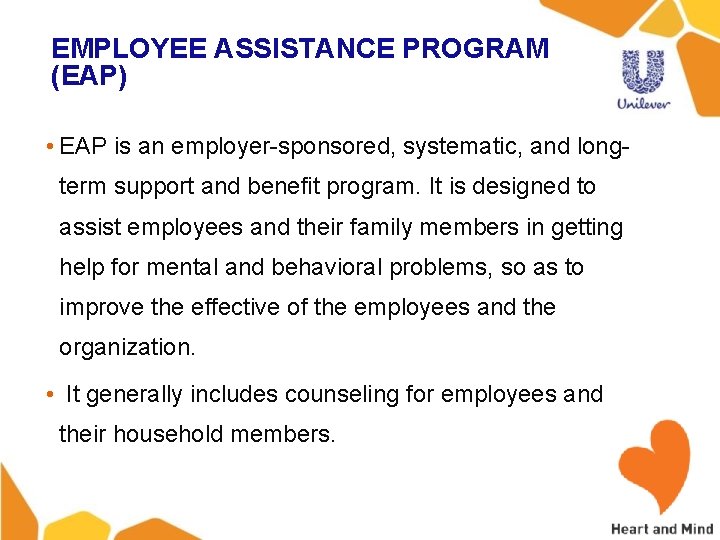 EMPLOYEE ASSISTANCE PROGRAM (EAP) • EAP is an employer-sponsored, systematic, and longterm support and