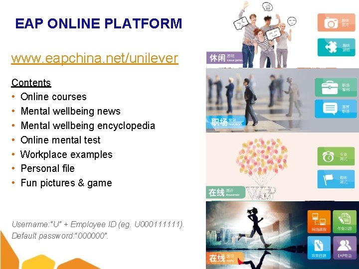 EAP ONLINE PLATFORM www. eapchina. net/unilever Contents • Online courses • Mental wellbeing news