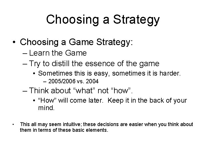 Choosing a Strategy • Choosing a Game Strategy: – Learn the Game – Try