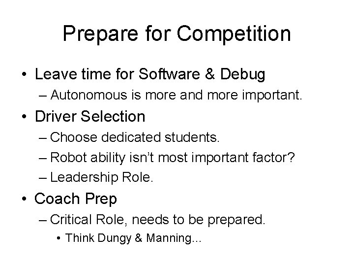 Prepare for Competition • Leave time for Software & Debug – Autonomous is more