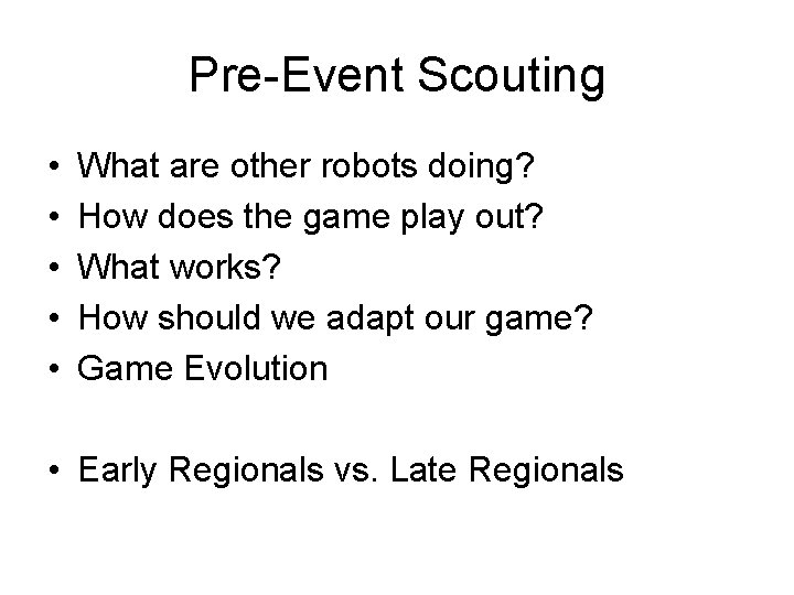 Pre-Event Scouting • • • What are other robots doing? How does the game