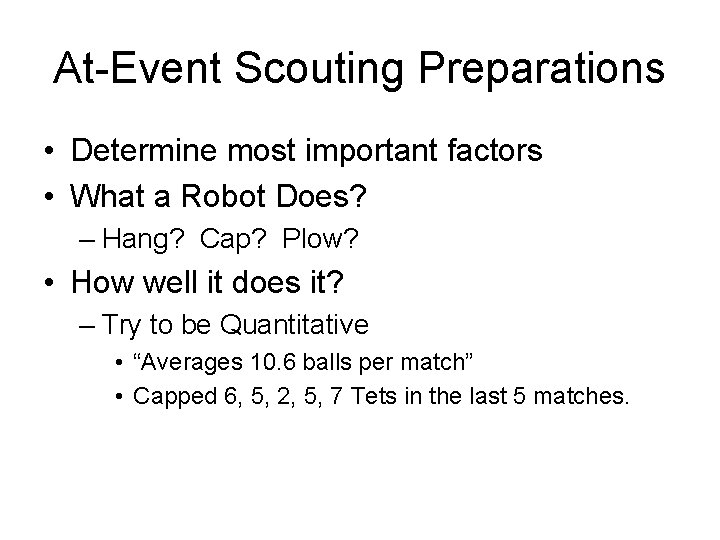 At-Event Scouting Preparations • Determine most important factors • What a Robot Does? –