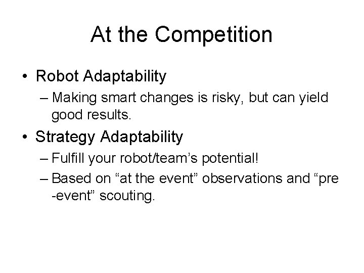 At the Competition • Robot Adaptability – Making smart changes is risky, but can