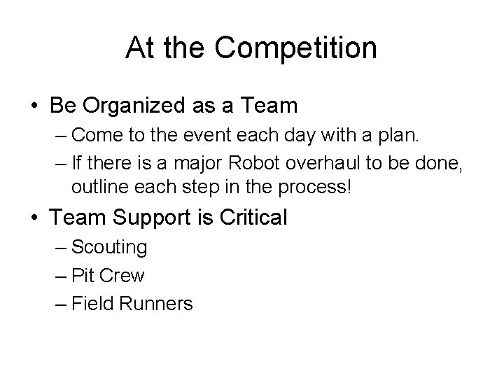 At the Competition • Be Organized as a Team – Come to the event