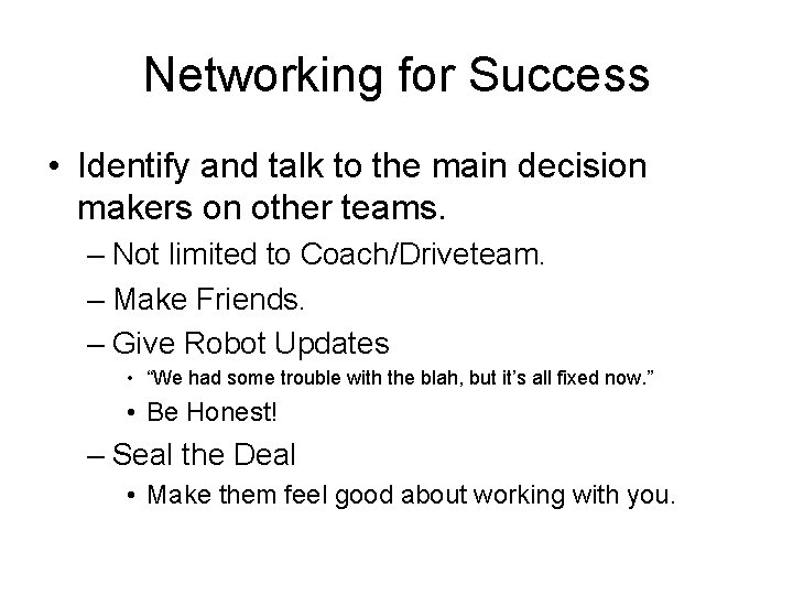 Networking for Success • Identify and talk to the main decision makers on other