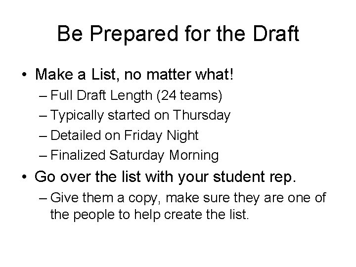 Be Prepared for the Draft • Make a List, no matter what! – Full
