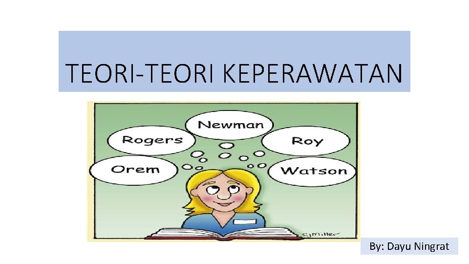 TEORI-TEORI KEPERAWATAN By: Dayu Ningrat 