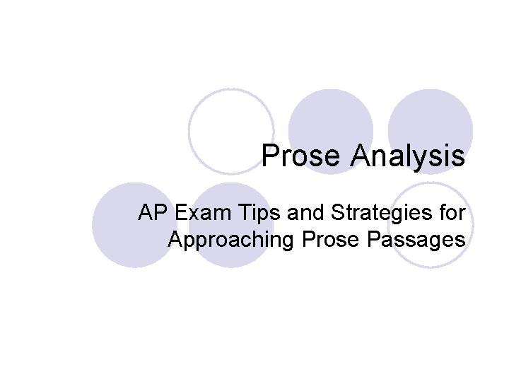 Prose Analysis AP Exam Tips and Strategies for Approaching Prose Passages Prose Analysis AP Exam Tips and Strategies for Approaching Prose Passages