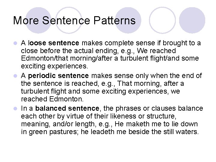 More Sentence Patterns A loose sentence makes complete sense if brought to a close More Sentence Patterns A loose sentence makes complete sense if brought to a close