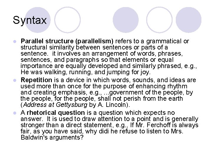 Syntax Parallel structure (parallelism) refers to a grammatical or structural similarity between sentences or Syntax Parallel structure (parallelism) refers to a grammatical or structural similarity between sentences or