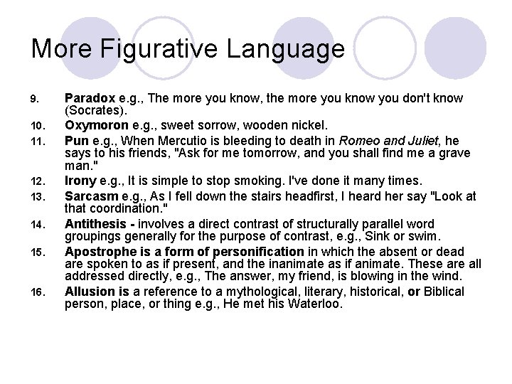 More Figurative Language 9. 10. 11. 12. 13. 14. 15. 16. Paradox e. g. More Figurative Language 9. 10. 11. 12. 13. 14. 15. 16. Paradox e. g.