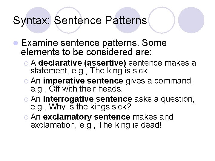 Syntax: Sentence Patterns l Examine sentence patterns. Some elements to be considered are: ¡A Syntax: Sentence Patterns l Examine sentence patterns. Some elements to be considered are: ¡A