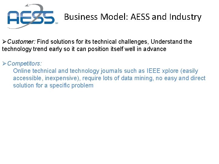 Business Model: AESS and Industry ØCustomer: Find solutions for its technical challenges, Understand the