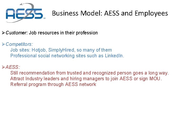 Business Model: AESS and Employees ØCustomer: Job resources in their profession ØCompetitors: Job sites: