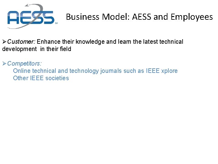 Business Model: AESS and Employees ØCustomer: Enhance their knowledge and learn the latest technical