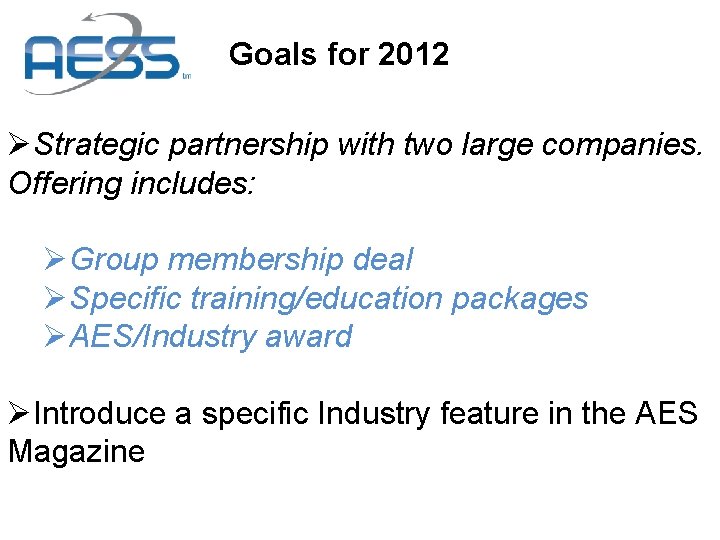 Goals for 2012 ØStrategic partnership with two large companies. Offering includes: ØGroup membership deal Goals for 2012 ØStrategic partnership with two large companies. Offering includes: ØGroup membership deal