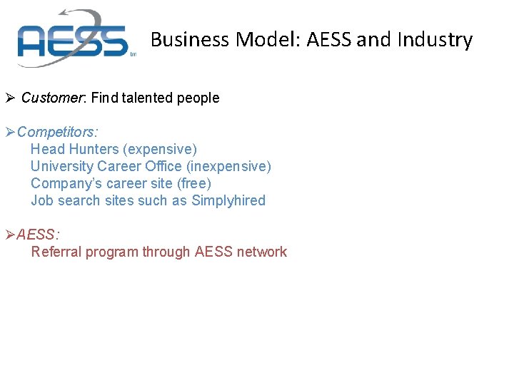 Business Model: AESS and Industry Ø Customer: Find talented people ØCompetitors: Head Hunters (expensive)
