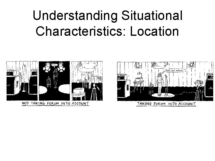 Understanding Situational Characteristics: Location Understanding Situational Characteristics: Location