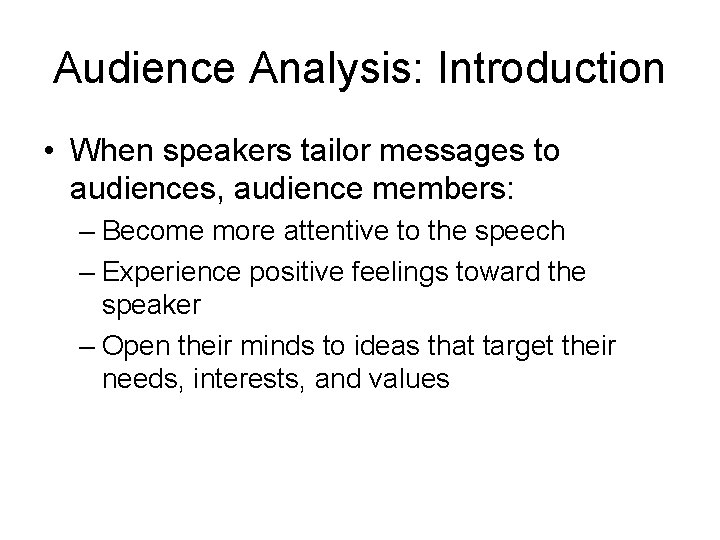 Audience Analysis: Introduction • When speakers tailor messages to audiences, audience members: – Become Audience Analysis: Introduction • When speakers tailor messages to audiences, audience members: – Become