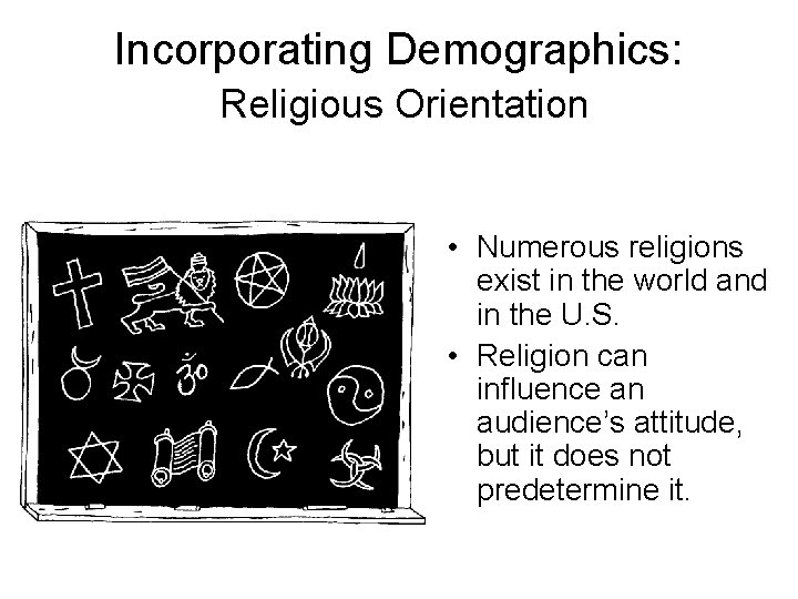 Incorporating Demographics: Religious Orientation • Numerous religions exist in the world and in the Incorporating Demographics: Religious Orientation • Numerous religions exist in the world and in the