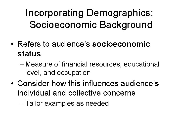 Incorporating Demographics: Socioeconomic Background • Refers to audience’s socioeconomic status – Measure of financial Incorporating Demographics: Socioeconomic Background • Refers to audience’s socioeconomic status – Measure of financial