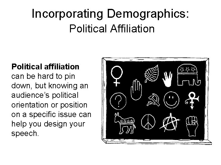 Incorporating Demographics: Political Affiliation Political affiliation can be hard to pin down, but knowing Incorporating Demographics: Political Affiliation Political affiliation can be hard to pin down, but knowing