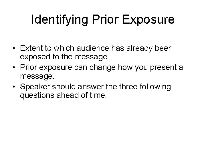 Identifying Prior Exposure • Extent to which audience has already been exposed to the Identifying Prior Exposure • Extent to which audience has already been exposed to the