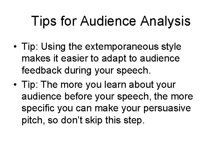 Tips for Audience Analysis • Tip: Using the extemporaneous style makes it easier to Tips for Audience Analysis • Tip: Using the extemporaneous style makes it easier to