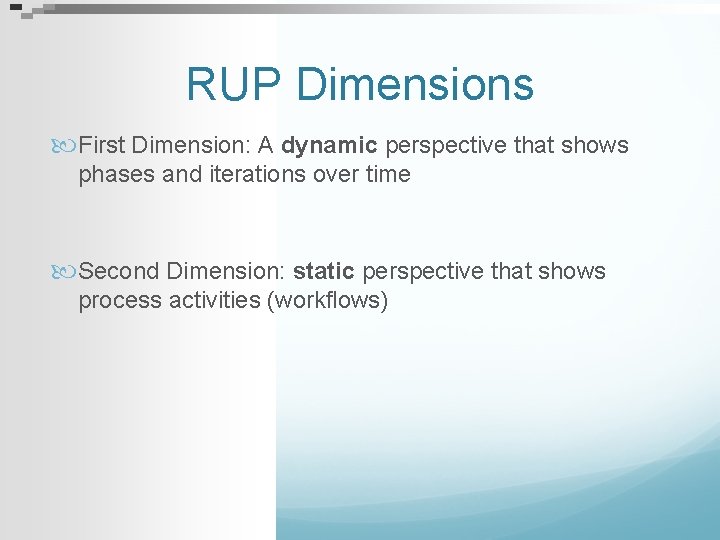 RUP Dimensions First Dimension: A dynamic perspective that shows phases and iterations over time