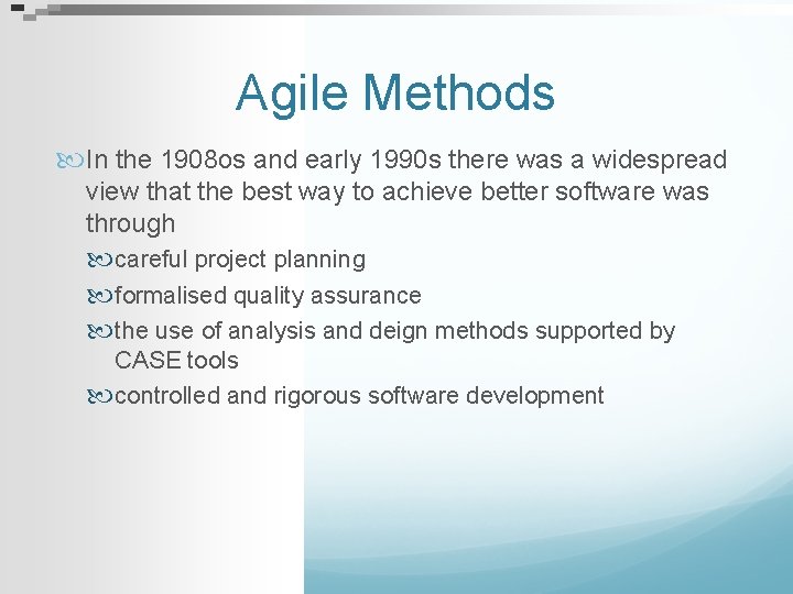 Agile Methods In the 1908 os and early 1990 s there was a widespread