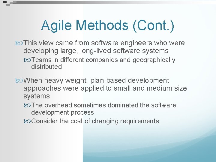 Agile Methods (Cont. ) This view came from software engineers who were developing large,