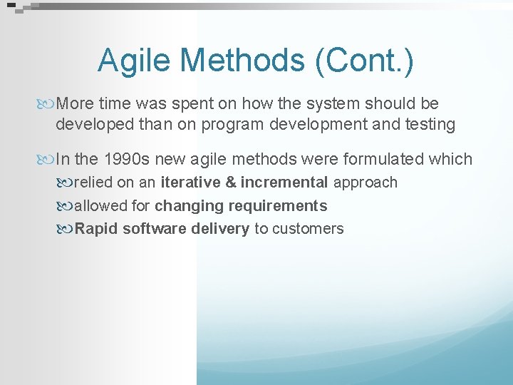 Agile Methods (Cont. ) More time was spent on how the system should be