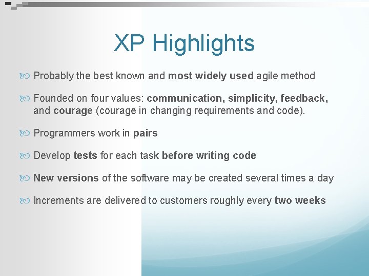 XP Highlights Probably the best known and most widely used agile method Founded on