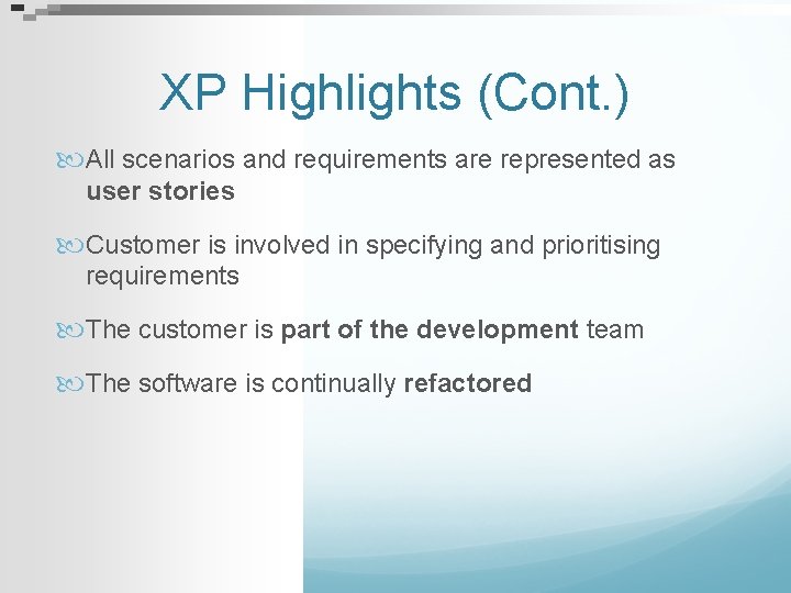 XP Highlights (Cont. ) All scenarios and requirements are represented as user stories Customer