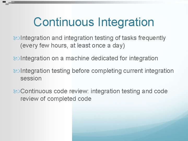 Continuous Integration and integration testing of tasks frequently (every few hours, at least once