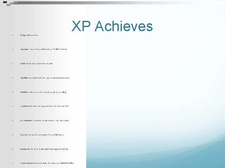 XP Achieves Timing: Delivery On Time Releasing: Frequent Releases (with Business Prioritized Features) Quality: